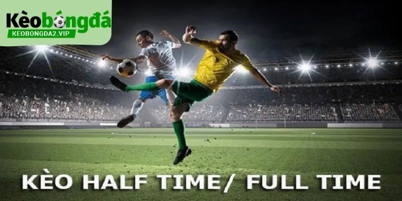 Kèo Half Time Và Full Time: Cách Đọc Nhịp Hiệp Một, Cả Trận 2 Kèo half time và full time phản ánh sự khác biệt theo thời gian.