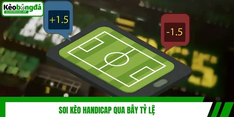 Kèo Handicap - Cách Đọc Kèo Và Soi Kèo Hiệu Quả Nhất 4 Soi kèo Handicap qua bẫy tỷ lệ
