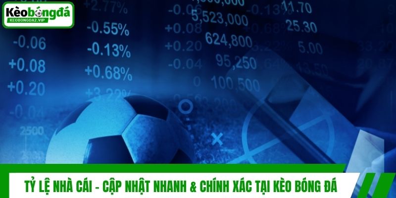 Tỷ Lệ Nhà Cái - Cập Nhật Nhanh & Chính Xác Tại Kèo Bóng Đá 1 Tỷ Lệ Nhà Cái - Cập Nhật Nhanh & Chính Xác Tại Kèo Bóng Đá