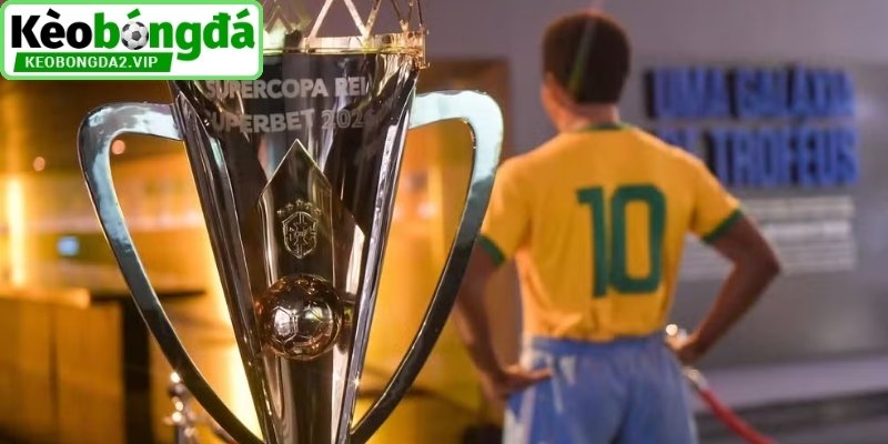 Kèo Bóng Đá Brazil, Phân Tích Tỷ Lệ Từ Diễn Biến Thực Tế 2 Supercopa Rei cùng cuộc đua chinh phục danh hiệu