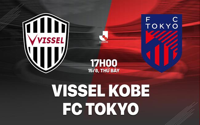 Nhận định Vissel Kobe vs FC Tokyo 15/8: Sức mạnh vượt trội 1 Nhận định Vissel Kobe vs FC Tokyo 15/8: Sức mạnh vượt trội